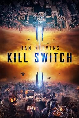 ดูหนังออนไลน์ฟรี KILL SWITCH วันหายนะพลิกโลก (2017)