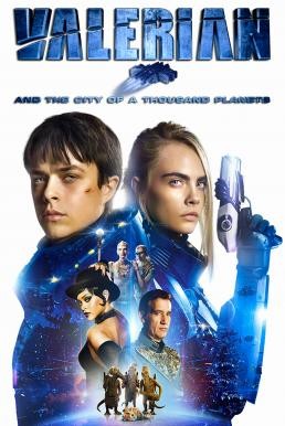 ดูหนังออนไลน์ฟรี VALERIAN AND THE CITY OF A THOUSAND PLANETS วาเลเรียน พลิกจักรวาล (2017)